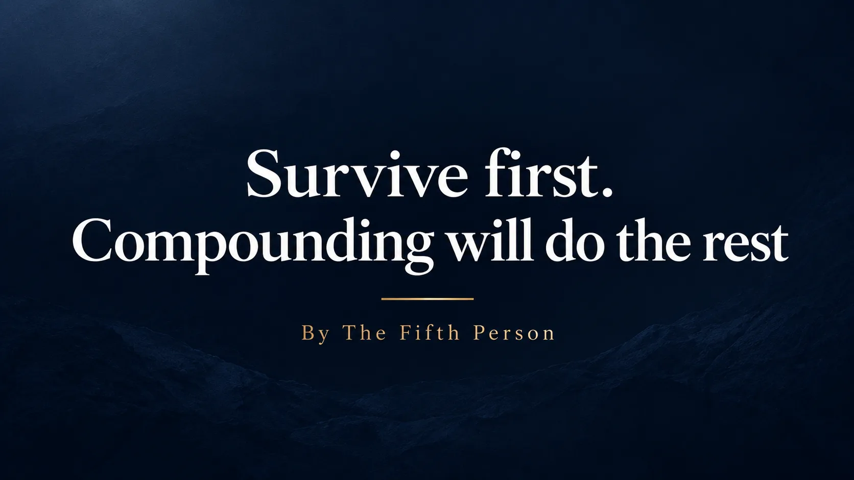 The First Rule of Compounding: Survive